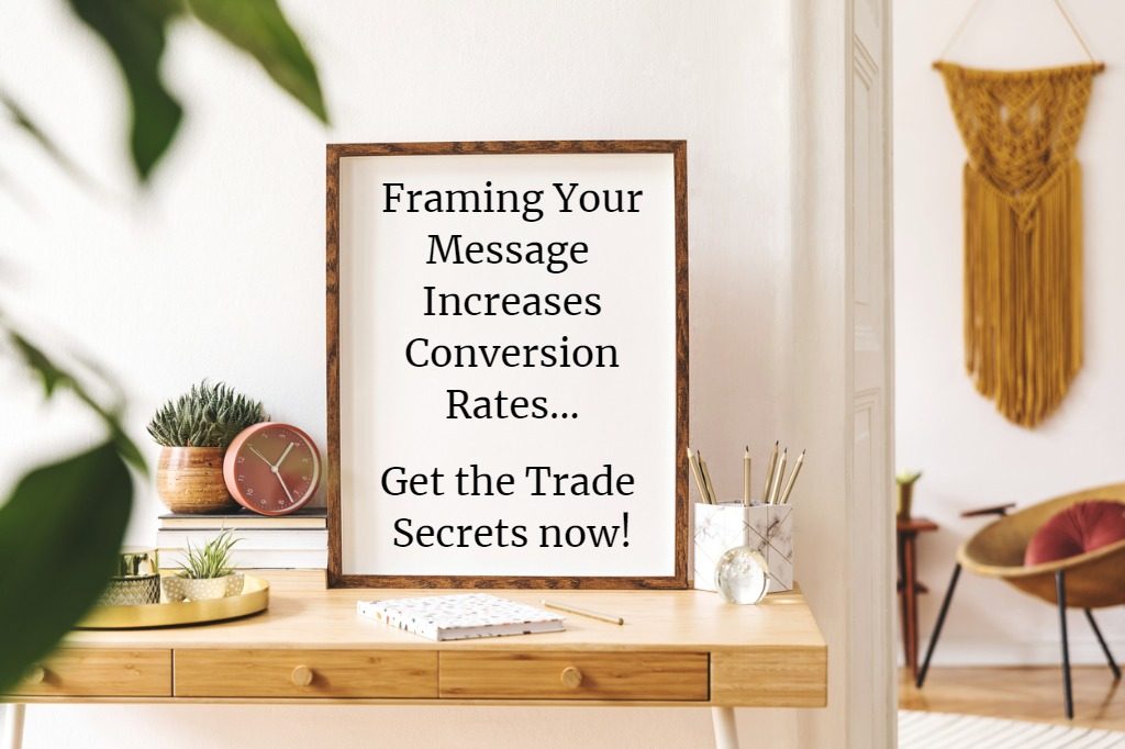 Increase conversion rates with framing.